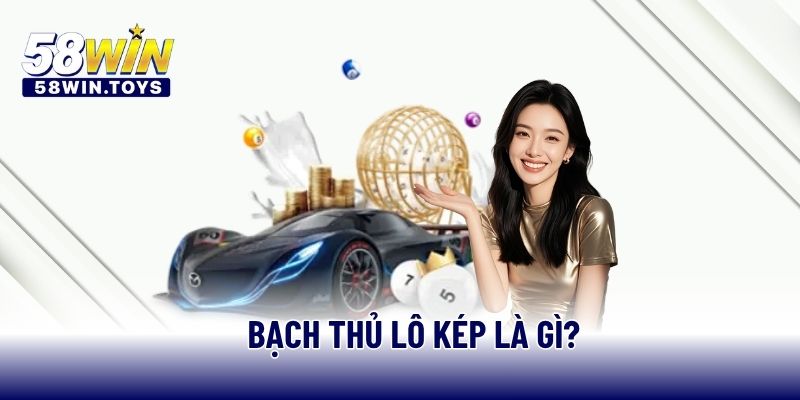 Bạch thủ lô kép là gì?