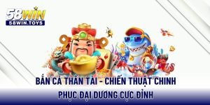 ban-ca-than-tai-chien-thuat-chinh-phuc-dai-duong-cuc-dinh