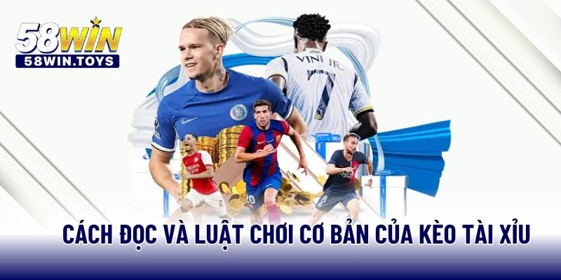 Cách đọc và luật chơi cơ bản của kèo tài xỉu