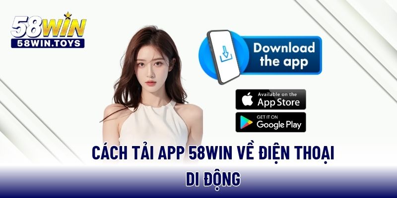 Cách tải app 58WIN về điện thoại di động