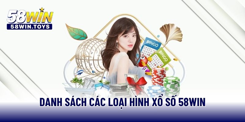 Danh sách các loại hình xổ số 58WIN