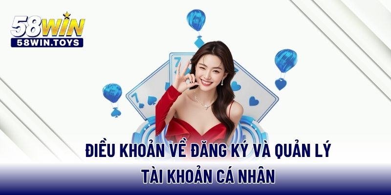 Điều khoản về đăng ký và quản lý tài khoản cá nhân