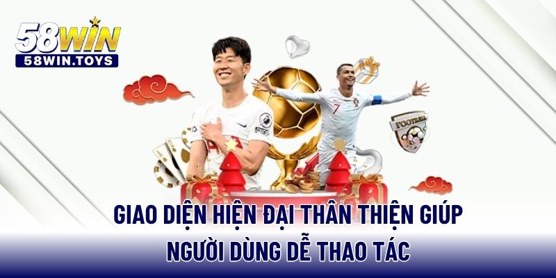 Giao diện hiện đại thân thiện giúp người dùng dễ thao tác