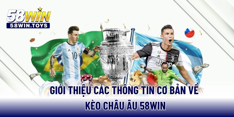 Giới thiệu các thông tin cơ bản về kèo Châu Âu 58WIN
