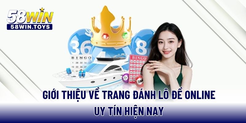 Giới thiệu về trang đánh lô đề online uy tín hiện nay