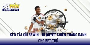 keo-tai-xiu-58win-bi-quyet-chien-thang-danh-cho-bet-thu