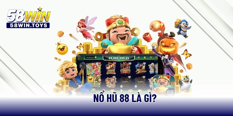 Nổ hũ 88 là gì?