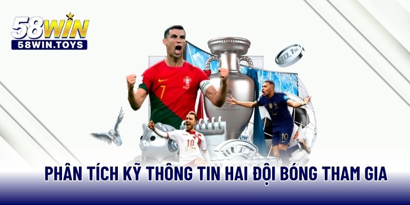 Phân tích kỹ thông tin hai đội bóng tham gia