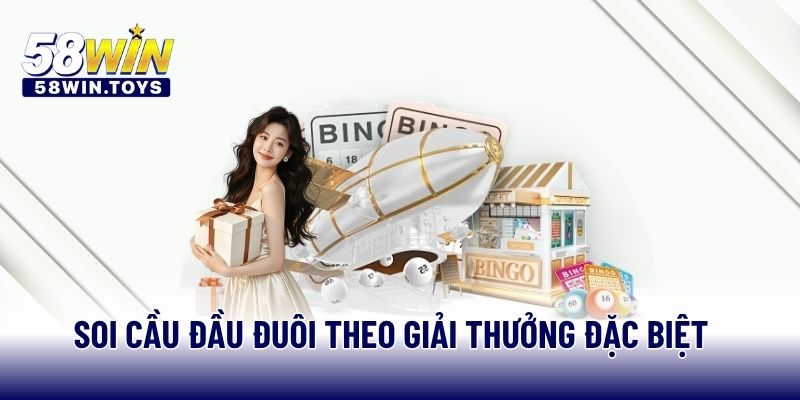 Soi cầu đầu đuôi theo giải thưởng đặc biệt