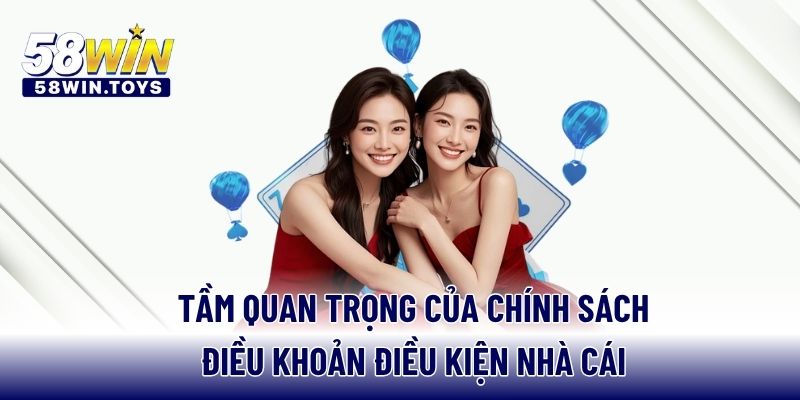 Tầm quan trọng của chính sách điều khoản điều kiện nhà cái