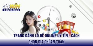 trang-danh-lo-de-online-uy-tin-cach-chon-dia-chi-an-toan