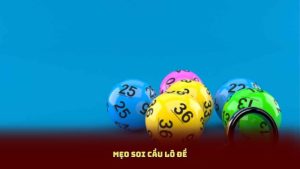Mẹo Soi Cầu Lô Đề Áp Dụng Thực Tế Từ Kinh Nghiệm Người Chơi